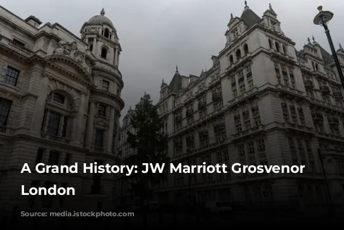 A Grand History: JW Marriott Grosvenor House London