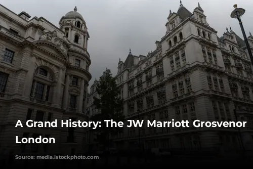 A Grand History: The JW Marriott Grosvenor House London