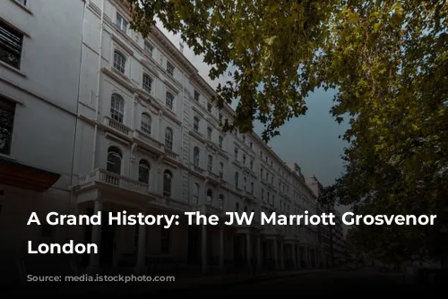 A Grand History: The JW Marriott Grosvenor House London