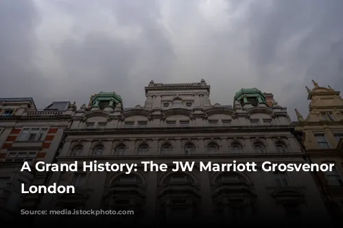 A Grand History: The JW Marriott Grosvenor House London