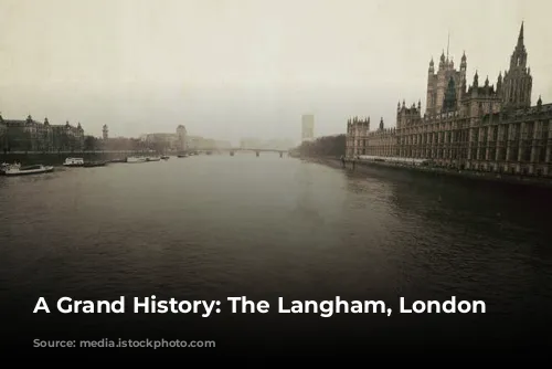 A Grand History: The Langham, London