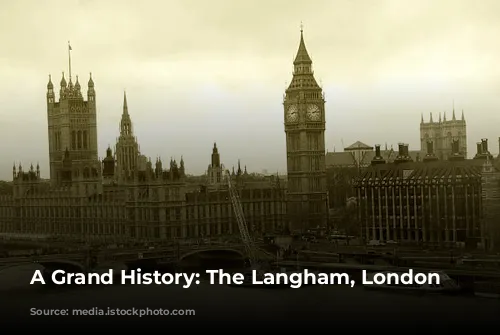 A Grand History: The Langham, London