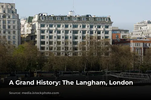 A Grand History: The Langham, London