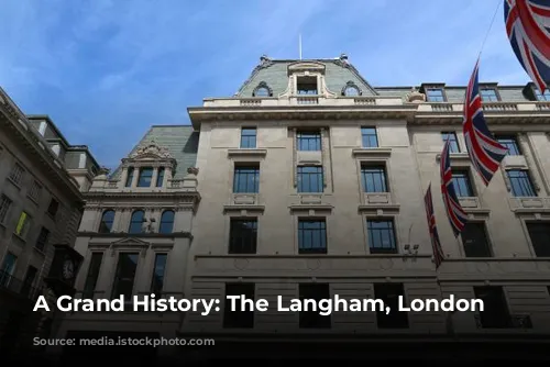 A Grand History: The Langham, London