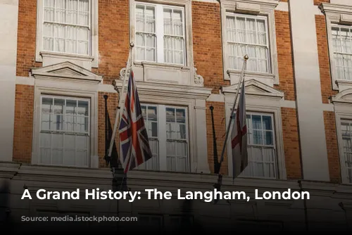 A Grand History: The Langham, London