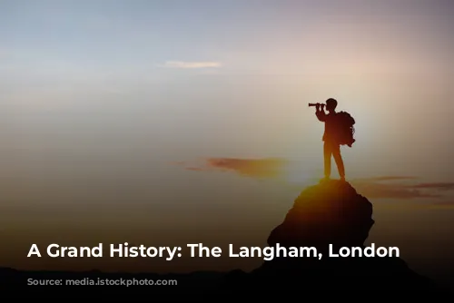 A Grand History: The Langham, London