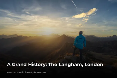 A Grand History: The Langham, London