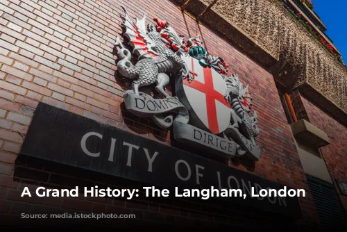 A Grand History: The Langham, London