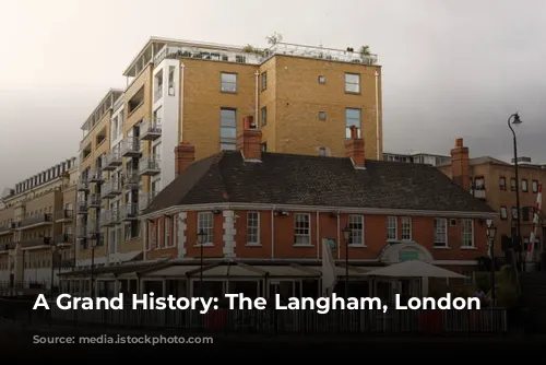 A Grand History: The Langham, London