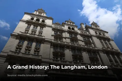 A Grand History: The Langham, London