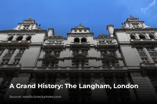 A Grand History: The Langham, London