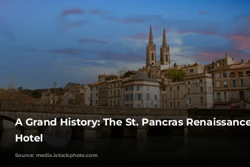 A Grand History: The St. Pancras Renaissance London Hotel