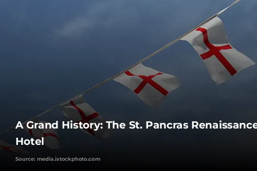 A Grand History: The St. Pancras Renaissance London Hotel