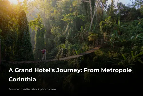 A Grand Hotel's Journey: From Metropole to Corinthia