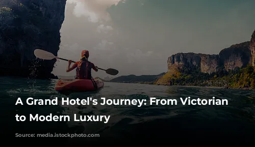 A Grand Hotel's Journey: From Victorian Elegance to Modern Luxury