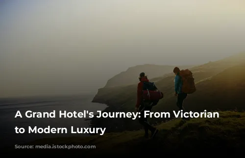 A Grand Hotel's Journey: From Victorian Elegance to Modern Luxury