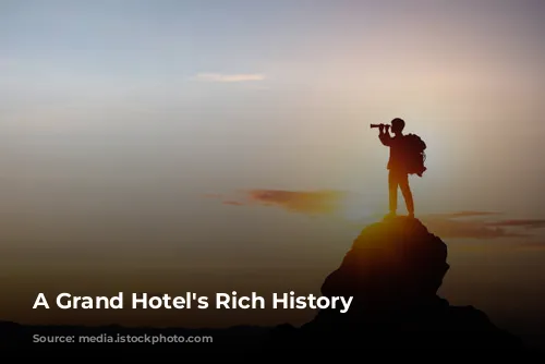 A Grand Hotel's Rich History