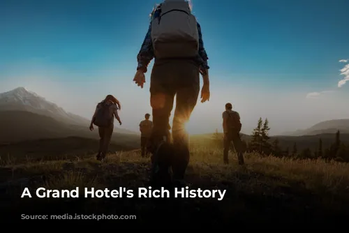 A Grand Hotel's Rich History