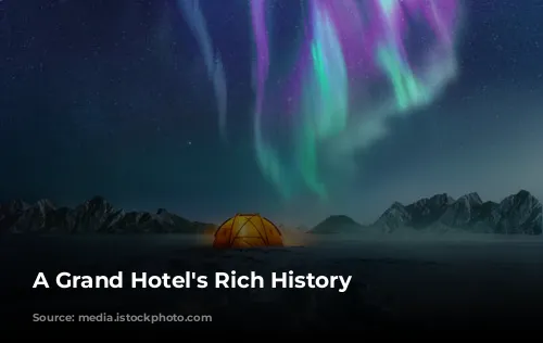 A Grand Hotel's Rich History