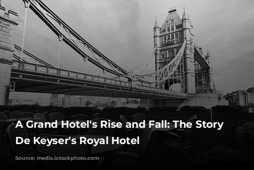 A Grand Hotel's Rise and Fall: The Story of De Keyser's Royal Hotel