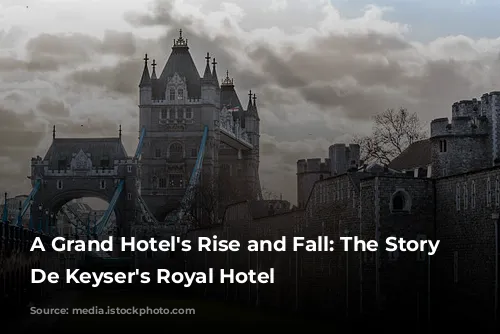 A Grand Hotel's Rise and Fall: The Story of De Keyser's Royal Hotel