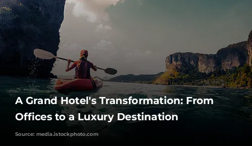 A Grand Hotel's Transformation: From Government Offices to a Luxury Destination