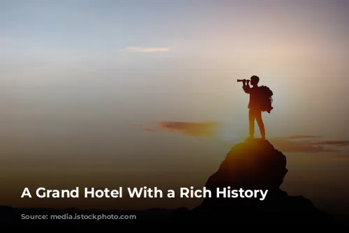 A Grand Hotel With a Rich History