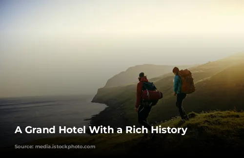 A Grand Hotel With a Rich History