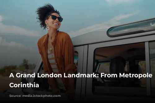  A Grand London Landmark: From Metropole to Corinthia