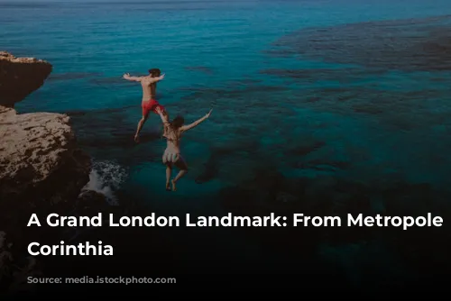  A Grand London Landmark: From Metropole to Corinthia