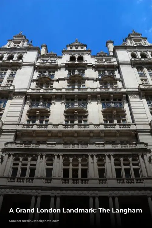 A Grand London Landmark: The Langham Hotel