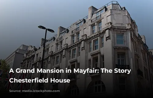 A Grand Mansion in Mayfair: The Story of Chesterfield House