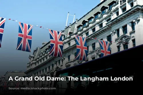 A Grand Old Dame: The Langham London