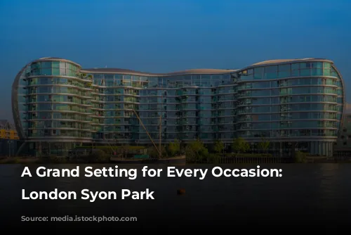 A Grand Setting for Every Occasion: Hilton London Syon Park