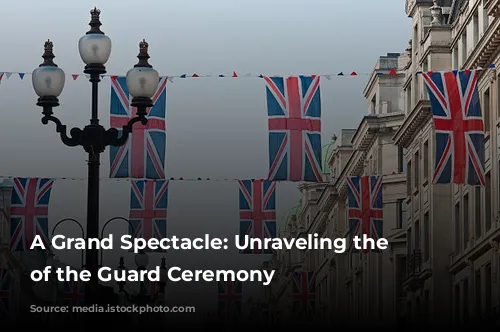 A Grand Spectacle: Unraveling the Changing of the Guard Ceremony