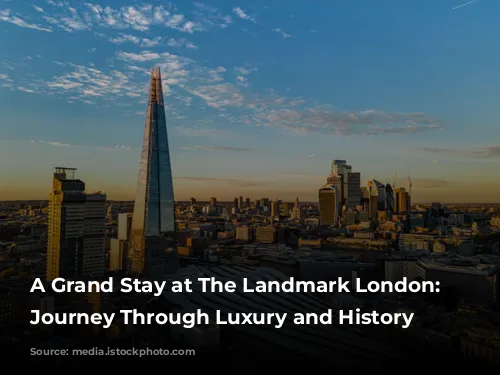 A Grand Stay at The Landmark London: A Journey Through Luxury and History