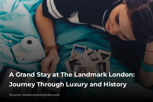 A Grand Stay at The Landmark London: A Journey Through Luxury and History