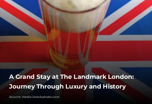 A Grand Stay at The Landmark London: A Journey Through Luxury and History