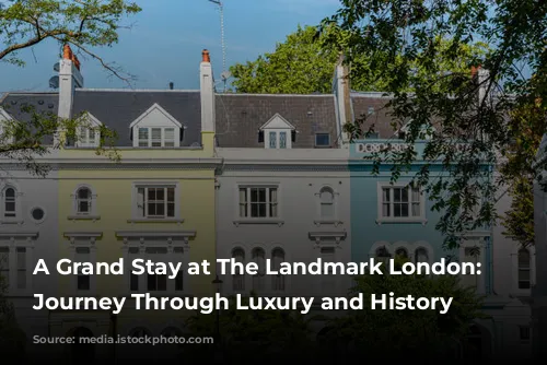 A Grand Stay at The Landmark London: A Journey Through Luxury and History