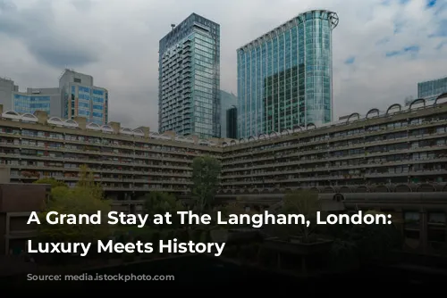 A Grand Stay at The Langham, London: Where Luxury Meets History