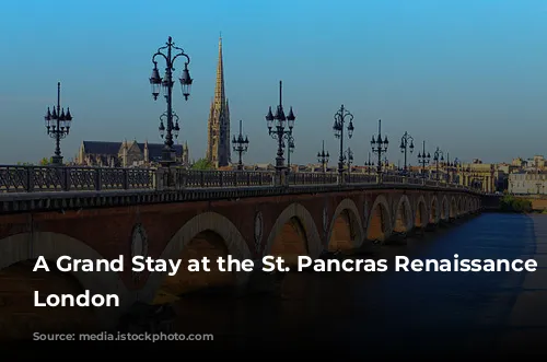 A Grand Stay at the St. Pancras Renaissance Hotel London