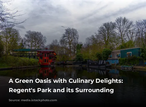 A Green Oasis with Culinary Delights: Exploring Regent's Park and its Surrounding Eateries