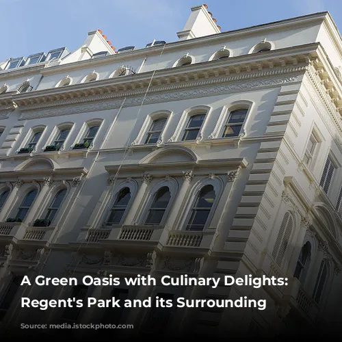 A Green Oasis with Culinary Delights: Exploring Regent's Park and its Surrounding Eateries