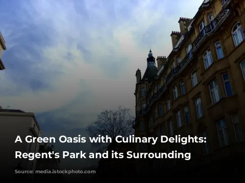 A Green Oasis with Culinary Delights: Exploring Regent's Park and its Surrounding Eateries