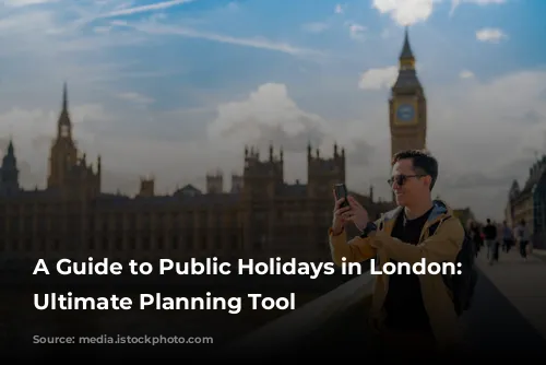 A Guide to Public Holidays in London: Your Ultimate Planning Tool