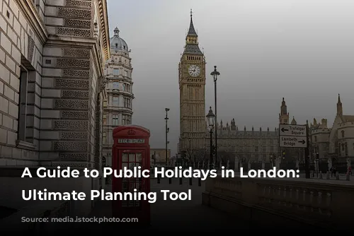 A Guide to Public Holidays in London: Your Ultimate Planning Tool