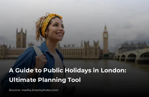 A Guide to Public Holidays in London: Your Ultimate Planning Tool