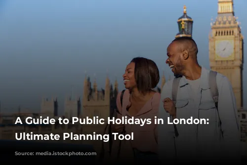 A Guide to Public Holidays in London: Your Ultimate Planning Tool