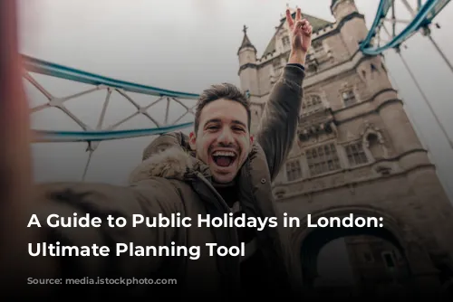 A Guide to Public Holidays in London: Your Ultimate Planning Tool