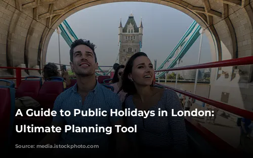 A Guide to Public Holidays in London: Your Ultimate Planning Tool